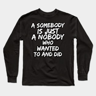 Somebody Long Sleeve T-Shirt